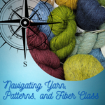 Navigating Patterns, Yarn, and Fiber